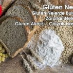 Gluten Nedir? Gluten Nelerde Bulunur? Zararları Nelerdir?