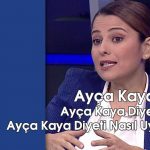 Ayça Kaya Diyet Listesi